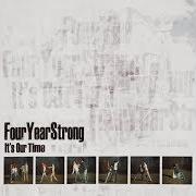 El texto musical COME ON BESSIE, SLOW AND STEADY de FOUR YEAR STRONG también está presente en el álbum It's our time (2006)