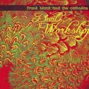 El texto musical BARTHOLOMEW de FRANK BLACK también está presente en el álbum Devil's workshop (2002)