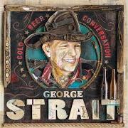 El texto musical TAKE ME TO TEXAS de GEORGE STRAIT también está presente en el álbum Cold beer conversation (2015)
