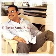 El texto musical PIEDRAS Y FLORES de GILBERTO SANTA ROSA también está presente en el álbum Auténtico (2004)