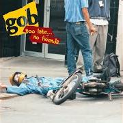 El texto musical CENSORSHIT de GOB también está presente en el álbum Too late...No friends (1995)