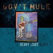 El texto musical HEAVY LOAD de GOV'T MULE también está presente en el álbum Heavy load blues (2021)