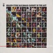 El texto musical CLOSER TO HOME de GRAND FUNK RAILROAD también está presente en el álbum Caught in the act (1975)
