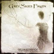 El texto musical FORGET THE PAST de GREY SKIES FALLEN también está presente en el álbum Two way mirror (2005)