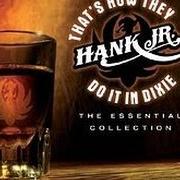 El texto musical WOMEN I'VE EVER HAD de HANK WILLIAMS JR. también está presente en el álbum That's how they do it in dixie : the essential collection (2006)