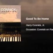 El texto musical GOOD TO BE HOME de HARRY CONNICK JR. también está presente en el álbum Occasion: connick on piano 2 (2005)