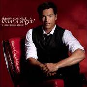 El texto musical WHAT A NIGHT! de HARRY CONNICK JR. también está presente en el álbum What a night! a christmas album (2008)