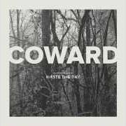 El texto musical COWARD de HASTE THE DAY también está presente en el álbum Coward (2015)