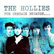 El texto musical DON'T EVEN THINK ABOUT CHANGING de THE HOLLIES también está presente en el álbum For certain because (1966)