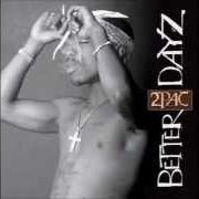 El texto musical INTRO de 2PAC también está presente en el álbum Better dayz - disc 1 (2002)