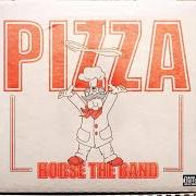 El texto musical CRIPPLED BY PIZZA (PIZZARRHEA IN THE PIZZERIA) de HORSE THE BAND también está presente en el álbum Pizza - ep (2006)