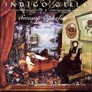 El texto musical WOOD SONG de INDIGO GIRLS también está presente en el álbum Swamp ophelia (1994)