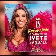 O carnaval de ivete sangalo - sai do chão