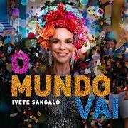 El texto musical NÃO PODE PARAR de IVETE SANGALO también está presente en el álbum O mundo vai (2021)