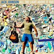 El texto musical FRAGMENTS de JACK JOHNSON también está presente en el álbum All the light above it too (2017)