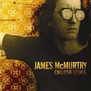 El texto musical SIX-YEAR DROUGHT de JAMES MCMURTRY también está presente en el álbum Childish things (2005)