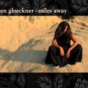 El texto musical GLUE de JEN GLOECKNER también está presente en el álbum Miles away (2005)