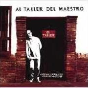 El texto musical AL TALLER DEL MAESTRO de ALEX CAMPOS también está presente en el álbum Al taller del maestro (2002)