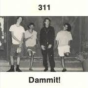 El texto musical TO BE HONEST de 311 también está presente en el álbum Dammit! (1990)