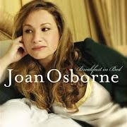 El texto musical BREAKFAST IN BED de JOAN OSBORNE también está presente en el álbum Breakfast in bed (2007)