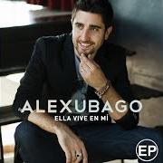 El texto musical ELLA VIVE EN MÍ de ALEX UBAGO también está presente en el álbum Mentiras sinceras (2012)