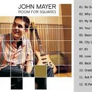 El texto musical LOVE SONG FOR NO ONE de JOHN MAYER también está presente en el álbum Room for squares (2001)