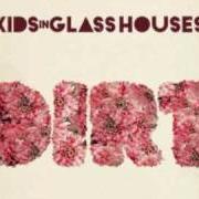 El texto musical FOR BETTER OR HEARSE de KIDS IN GLASS HOUSES también está presente en el álbum Dirt (2010)