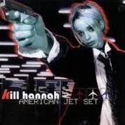 El texto musical GET FAMOUS de KILL HANNAH también está presente en el álbum American jet set (1999)