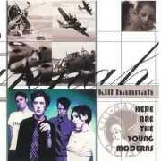 El texto musical GET FAMOUS de KILL HANNAH también está presente en el álbum Here are the young moderns (1998)