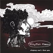El texto musical CENTER OF ATTENTION de KINGFISH FIASCO también está presente en el álbum Sleeping and i hear you (2006)