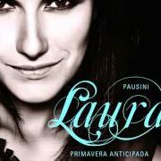 El texto musical PRIMAVERA ANTICIPADA de LAURA PAUSINI también está presente en el álbum Primavera anticipada (2008)