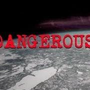 Dangerous